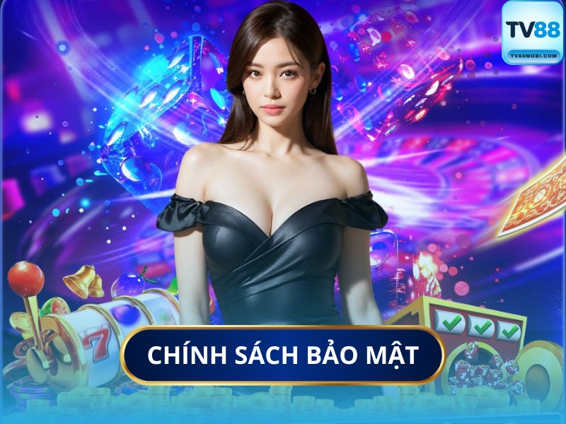 Chính Sách Bảo Mật TV88